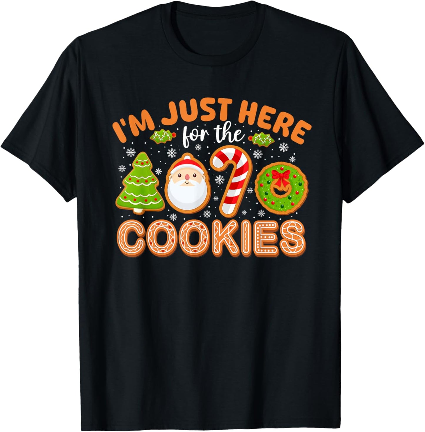 Funny Family Christmas Shirts Women Kids I'm Just Here For The Cookies Christmas Funny Xmas Pajamas T-Shirt - T-Shirt | Black