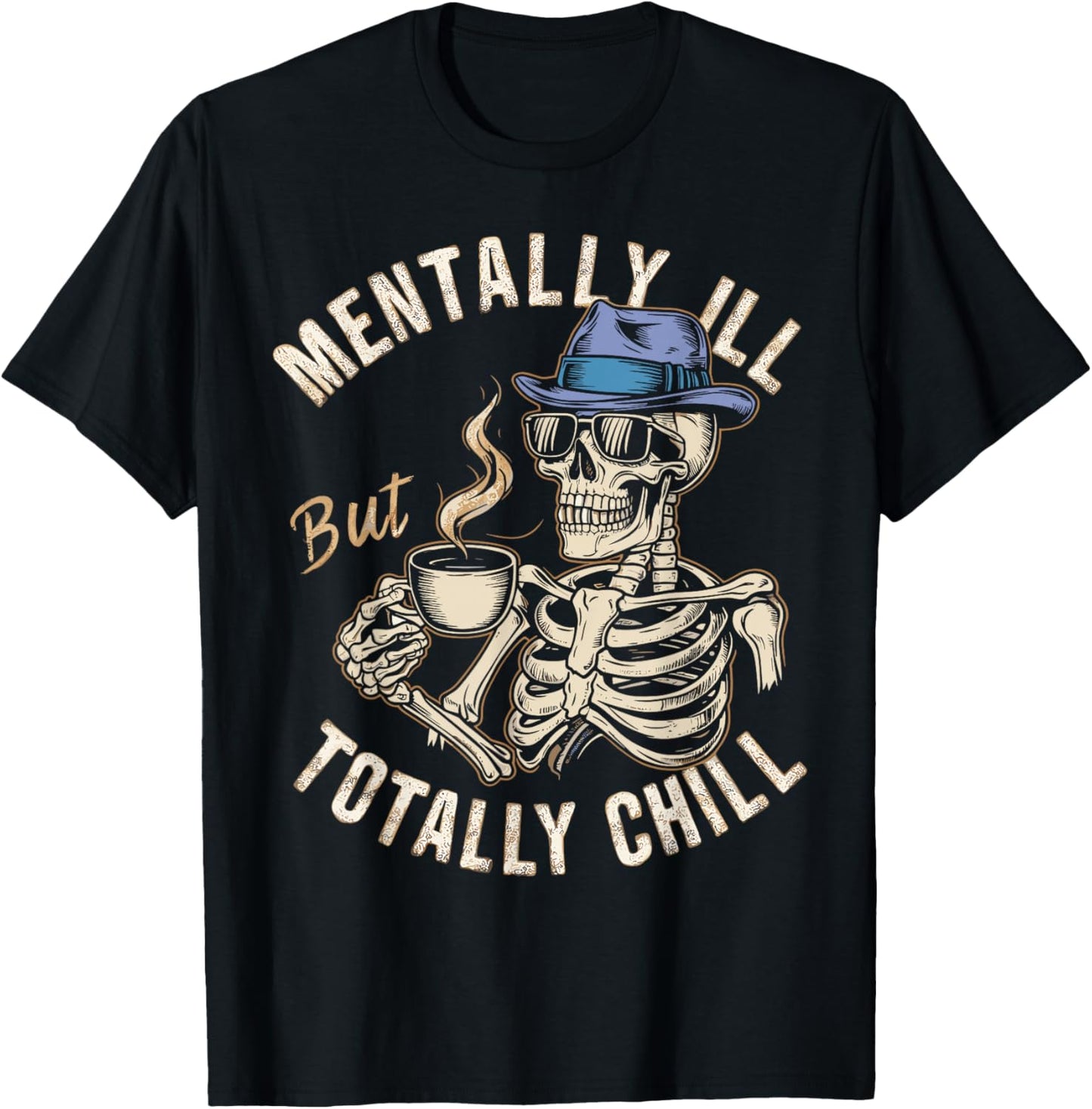 Mentally Ill But Totally Chill Halloween Costume Skeleton T-Shirt - T-Shirt | Black
