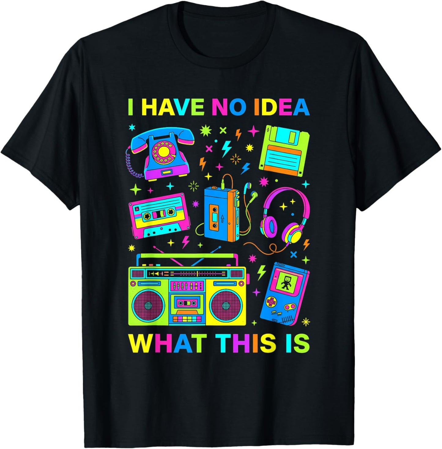 I Have No Idea What This is Men Women Kid 70s 80s 90s Outfit T-Shirt - T-Shirt | Black