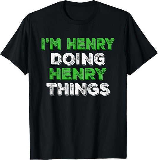 I'm Henry Doing Henry Things Funny Personalized First Name T-Shirt - T-Shirt | Black