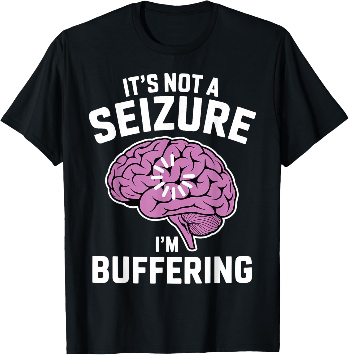 It's Not A Seizure I'm Buffering Epilepsy Awareness T-Shirt - T-Shirt | Black