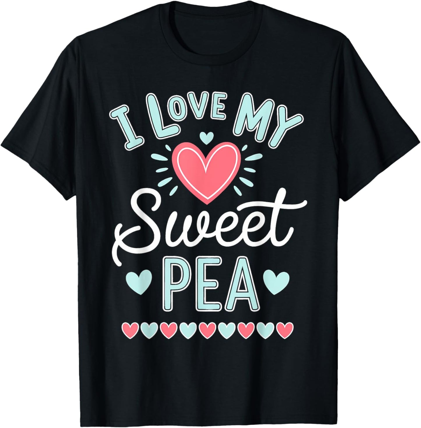 I Love My Sweet Pea Cute Mothers Day T-Shirt - T-Shirt | Black