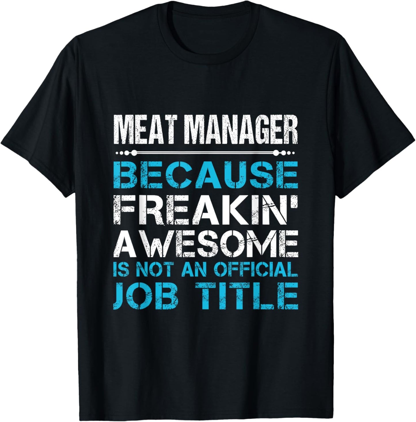 Meat Manager - Freaking Awesome T-Shirt - T-Shirt | Black