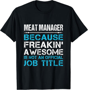 Meat Manager - Freaking Awesome T-Shirt - T-Shirt | Black