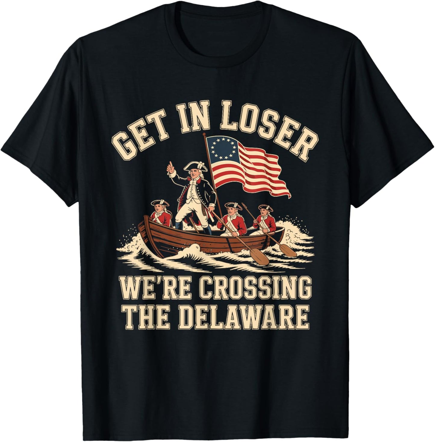 250th 4th July Get in Loser We're Crossing The Delaware T-Shirt - T-Shirt | Black