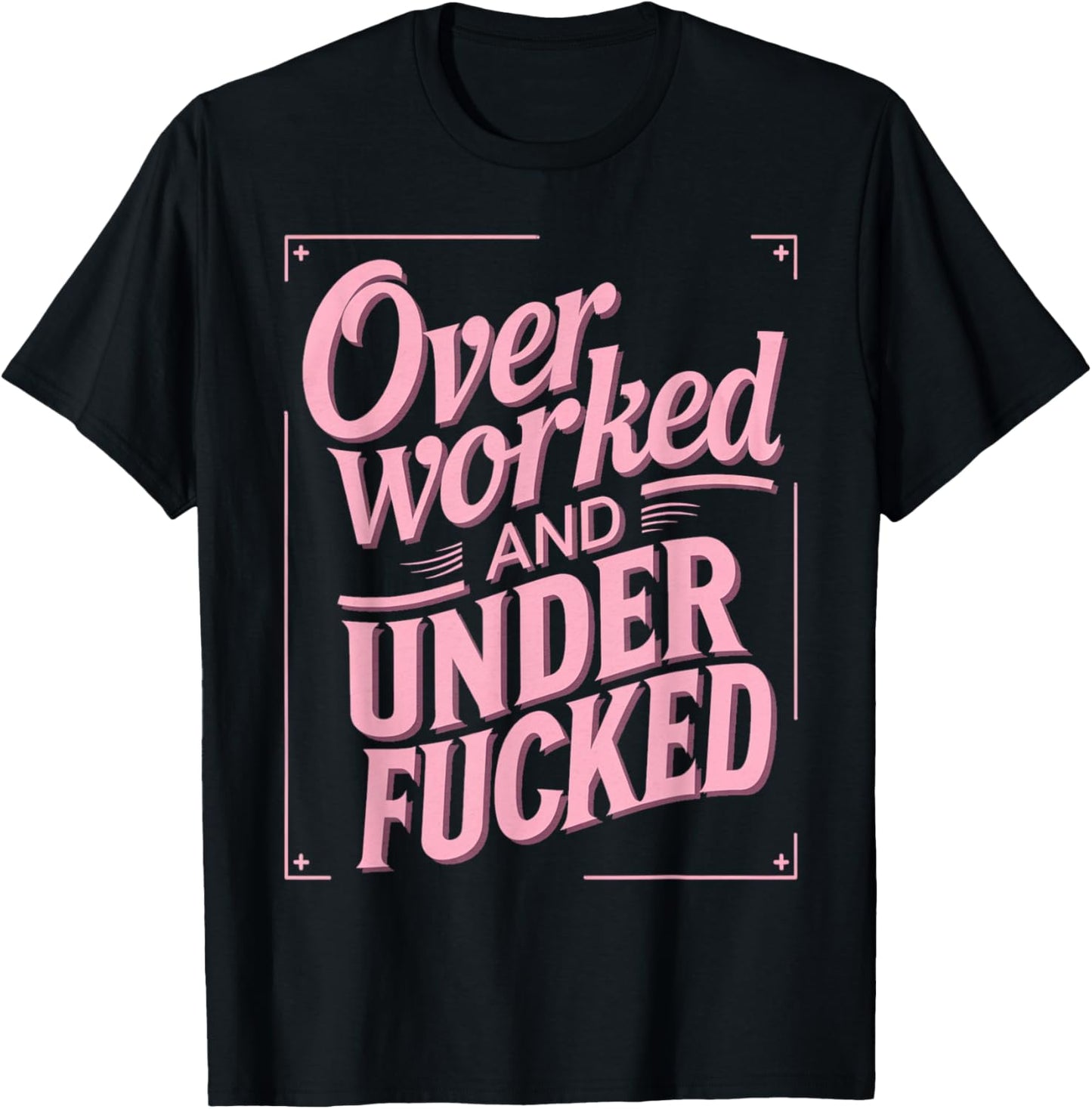 Overworked And Underfucked T-Shirt - T-Shirt | Black