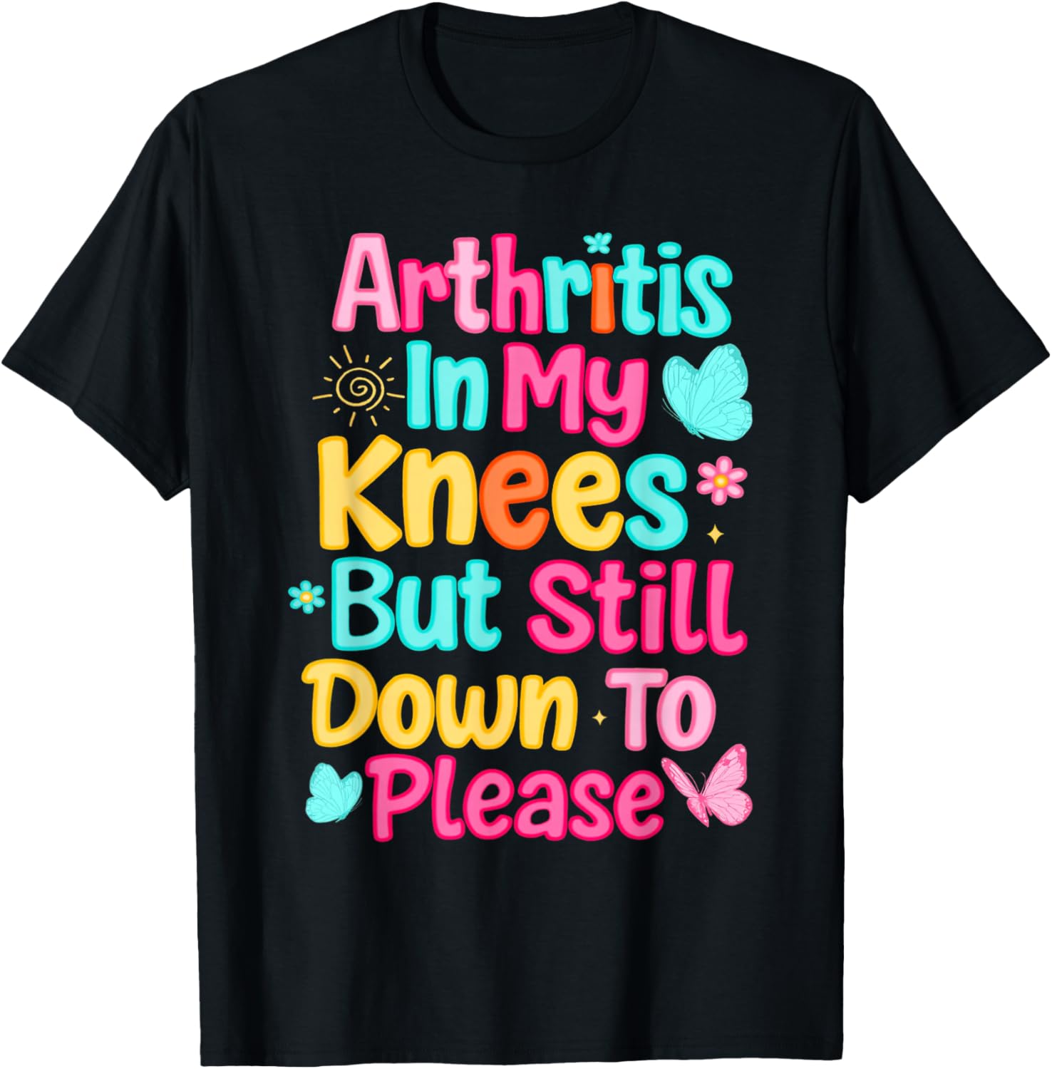 Arthritis in My Knees But Still Down to Please Rheumatoid T-Shirt - T-Shirt | Black