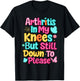 Arthritis in My Knees But Still Down to Please Rheumatoid T-Shirt - T-Shirt | Black