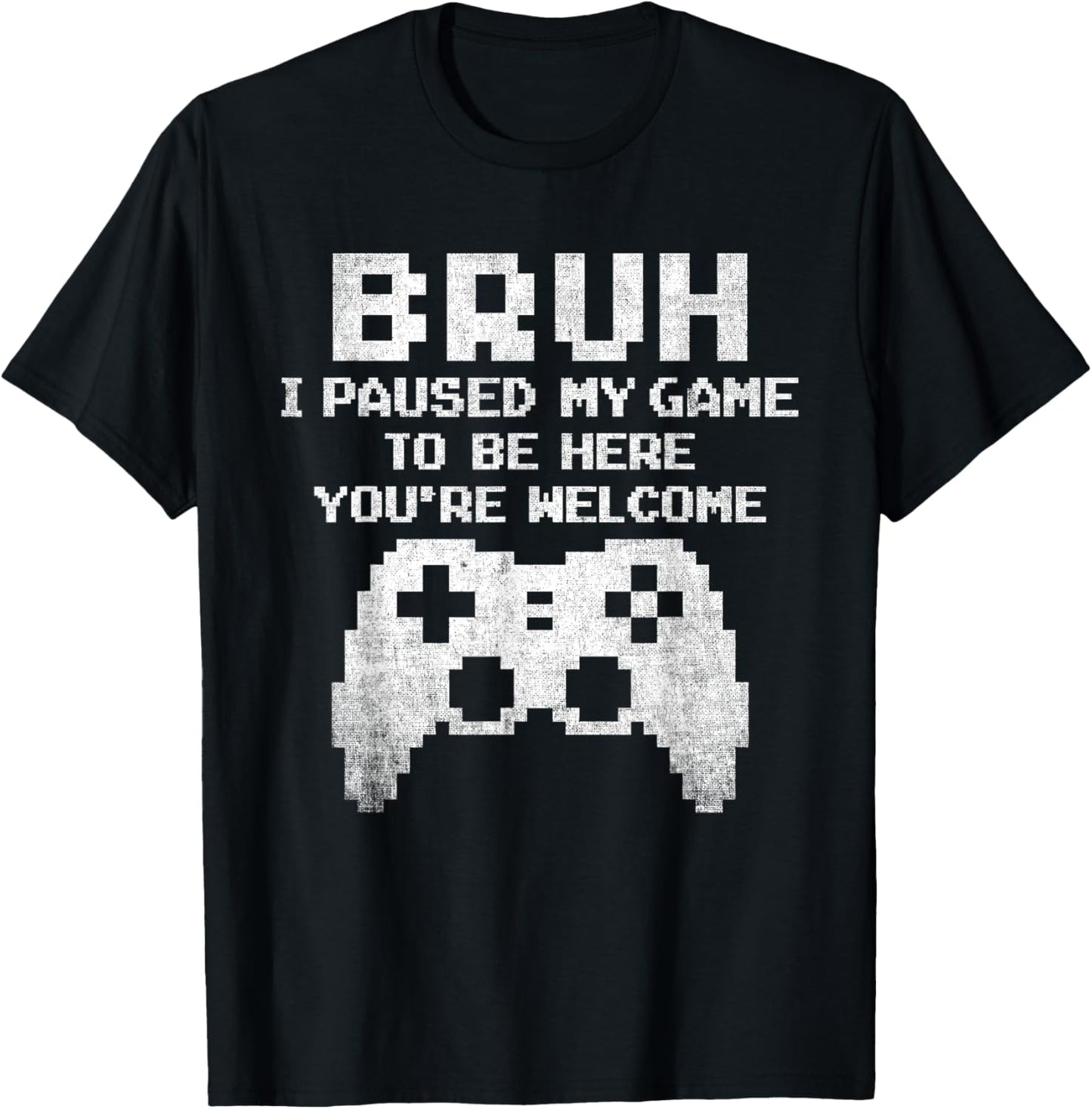 Bruh I Paused My Game To Be Here Funny Gamer Gaming for Boys T-Shirt - T-Shirt | Black