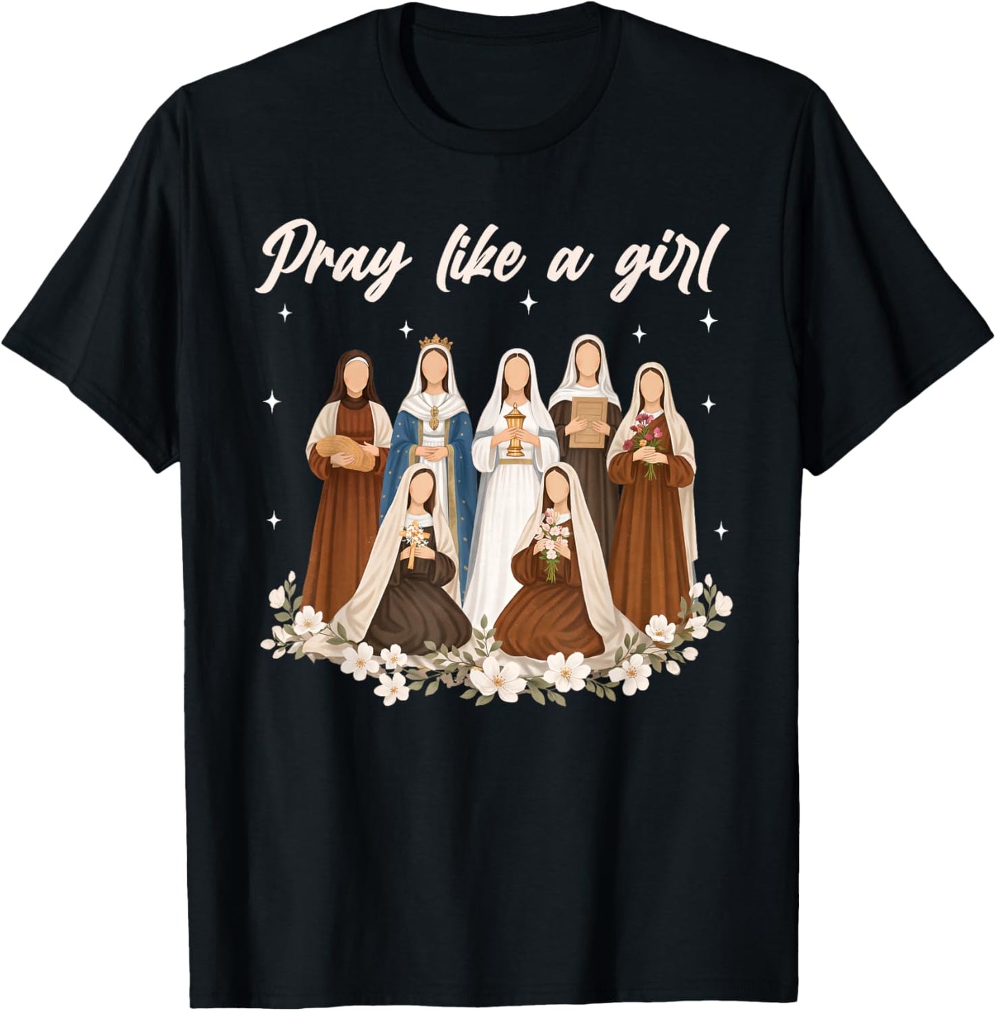Pray Like A Girl Catholic Saint Women Religious Christian T-Shirt - T-Shirt | Black