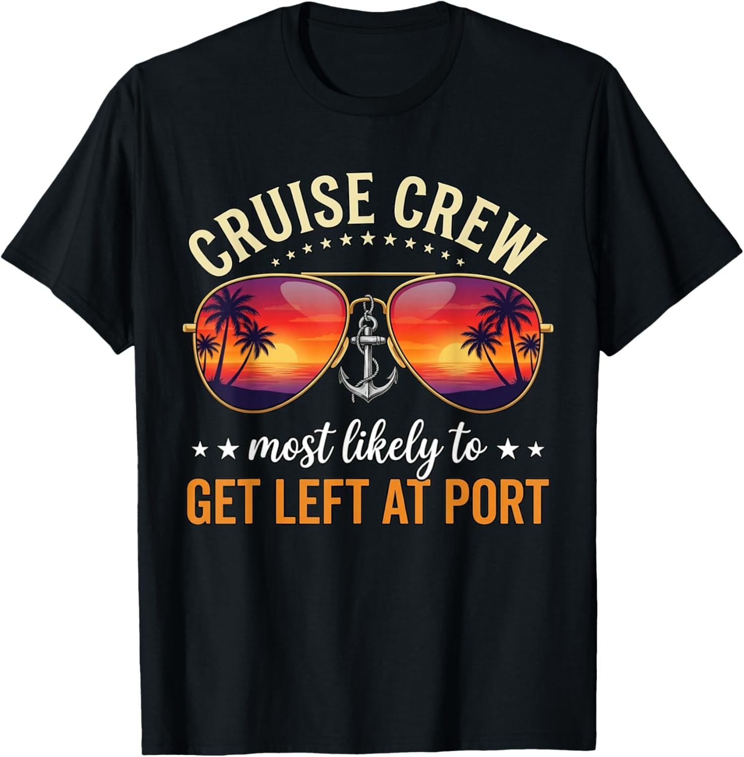 Cruise Crew Most Likely to GET Left at Port T-Shirt - T-Shirt | Black
