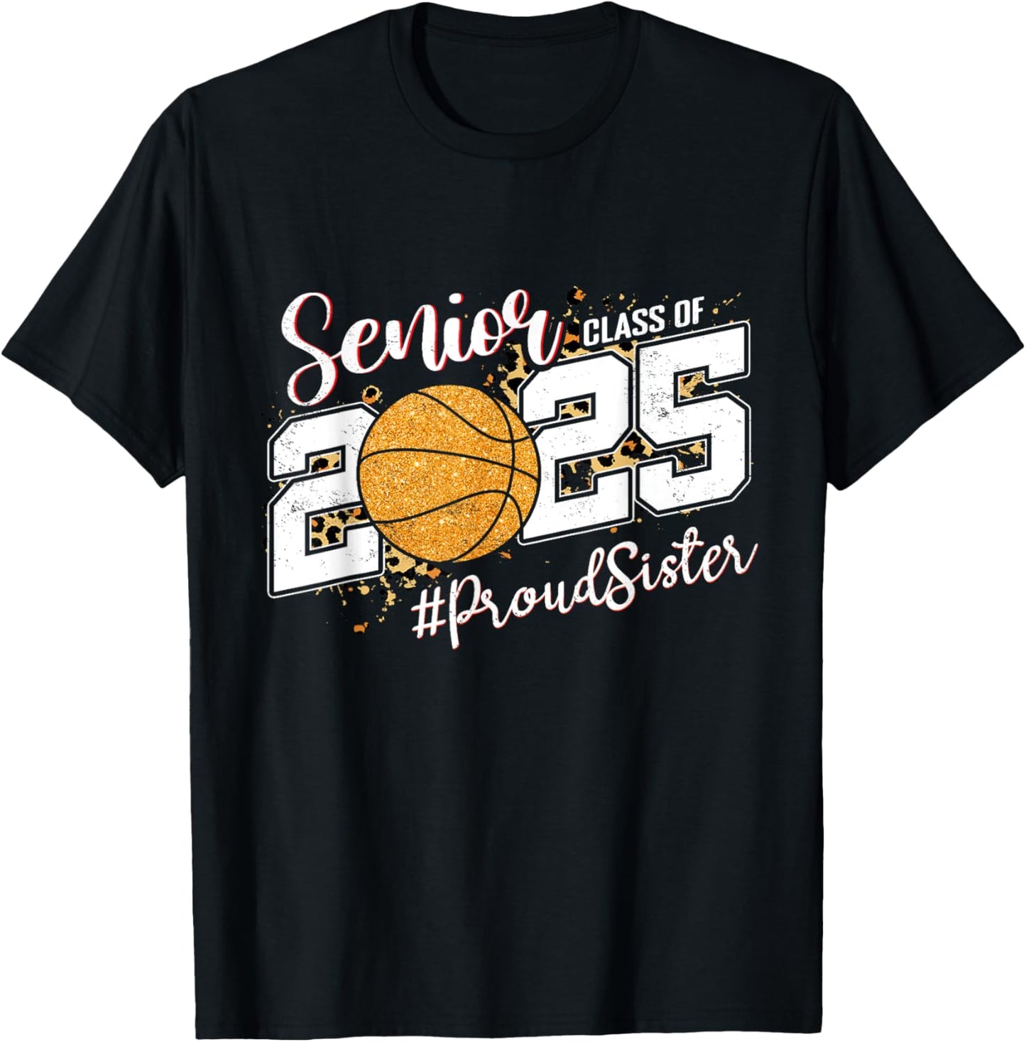 Proud Sister Of A 2025 Senior Basketball Graduation T-Shirt - T-Shirt | Black