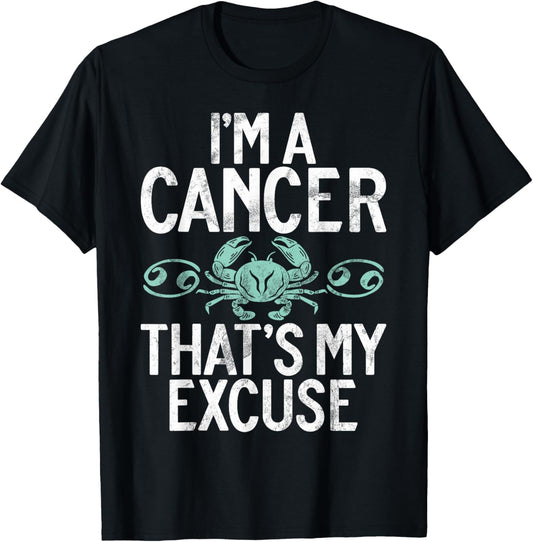 Im a Cancer thats my Excuse Cancer Zodiac T-Shirt - T-Shirt | Black