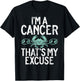 Im a Cancer thats my Excuse Cancer Zodiac T-Shirt - T-Shirt | Black