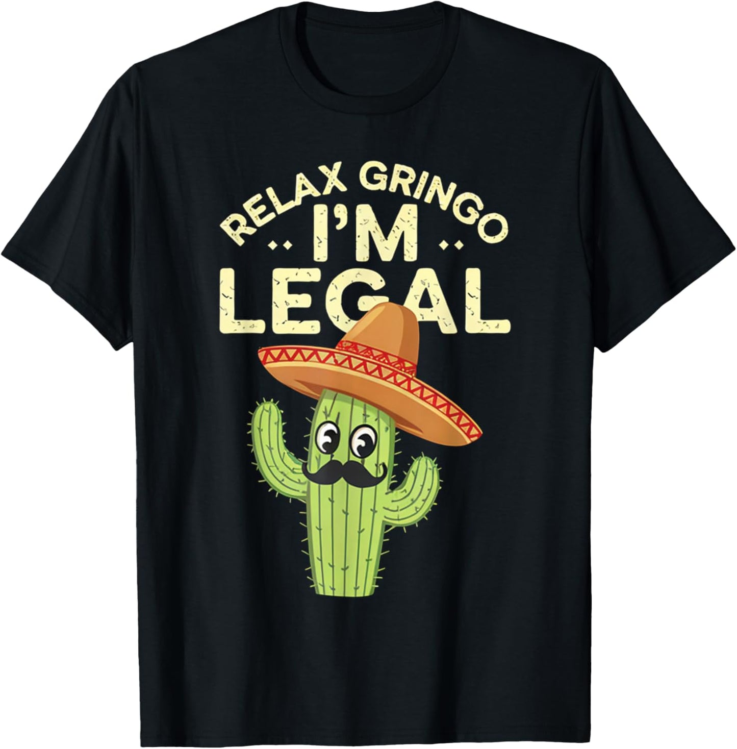 Relax Gringo Im Legal Funny Cinco De Mayo Mexican Immigrant T-Shirt - T-Shirt | Black