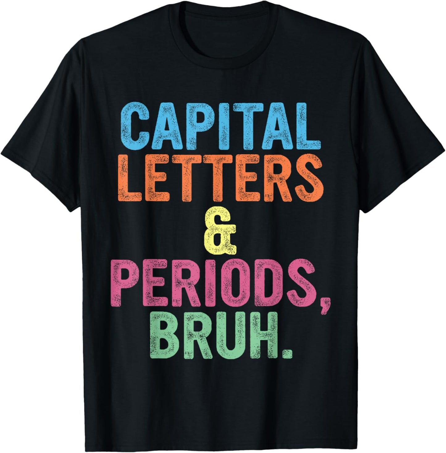 Capital Letters And Periods Bruh, Teacher Funny, Bruh Teache T-Shirt - T-Shirt | Black