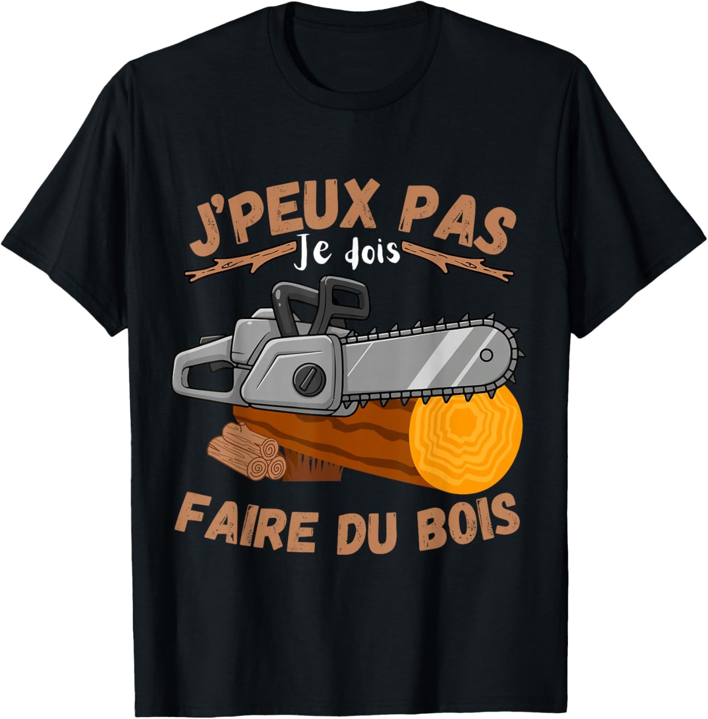 J'Peux Pas Je Dois Faire du Bois Forester Lumberjack Humour T-Shirt - T-Shirt | Black