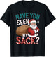 Hilarious Christmas Shirts Funny Have You Seen My Sack T-Shirt - T-Shirt | Black