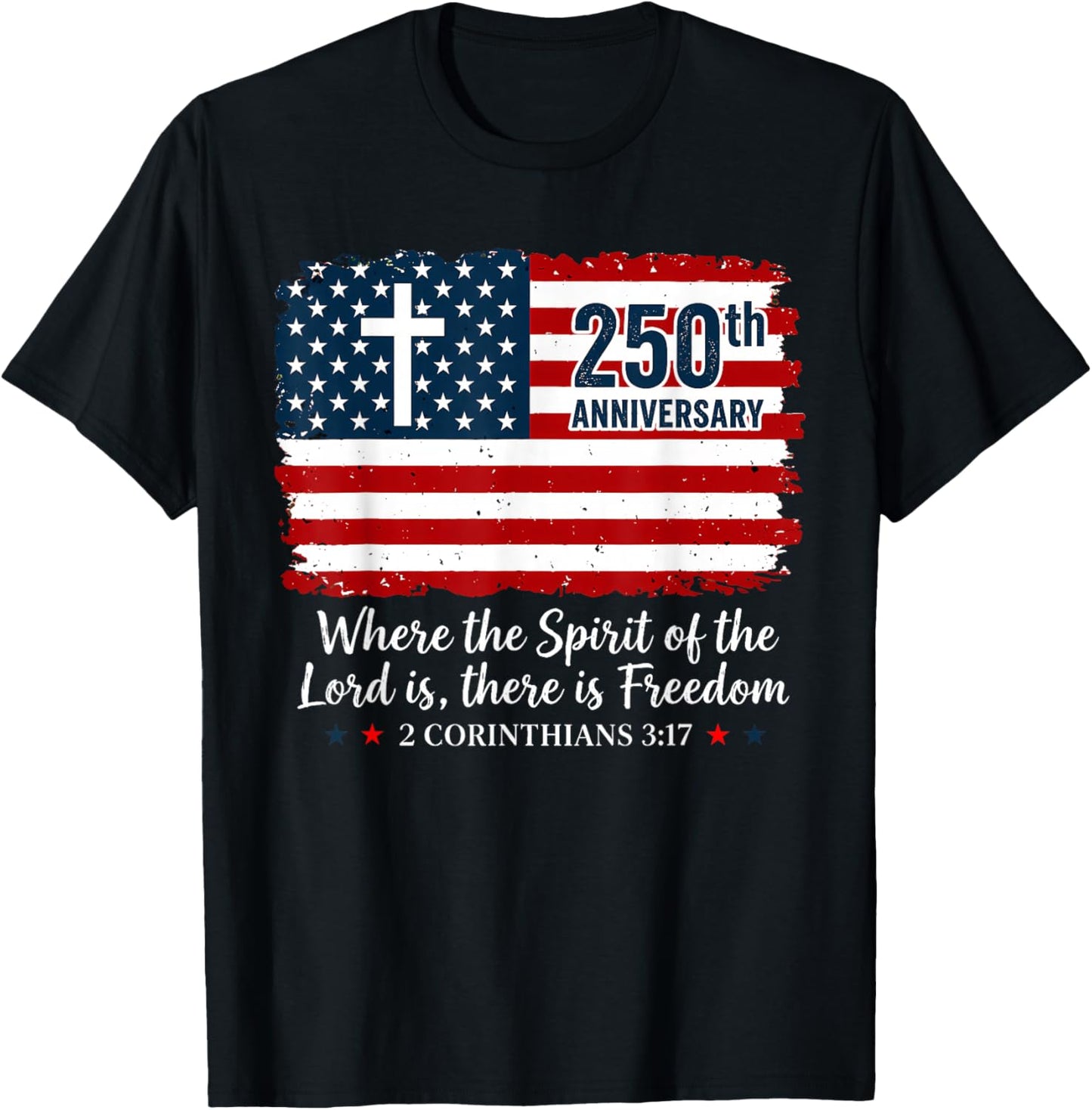 Where The Spirit of The Lord is Freedom 250th Anniversary T-Shirt - T-Shirt | Black