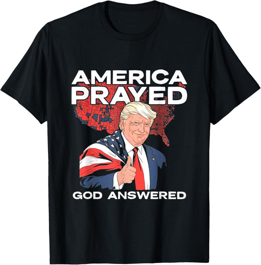 America Prayed God Answered Trump T-Shirt - T-Shirt | Black