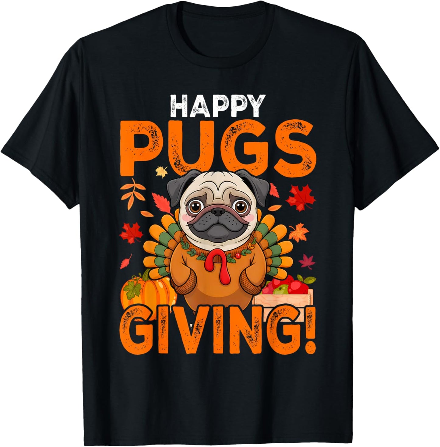 Funny Pug Dog Happy Pugsgiving Thanksgiving T-Shirt - T-Shirt | Black