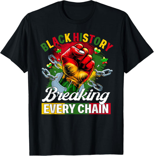 Black History Breaking Every Chain Black History Month Women T-Shirt - T-Shirt | Black