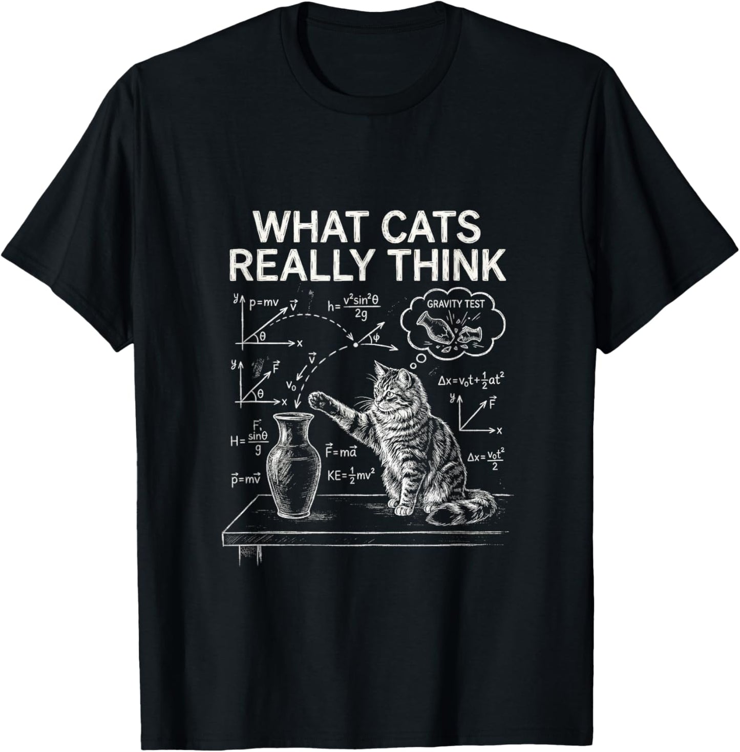Funny Joke Cat Lovers Physics Humor What Cats Really Think T-Shirt - T-Shirt | Black