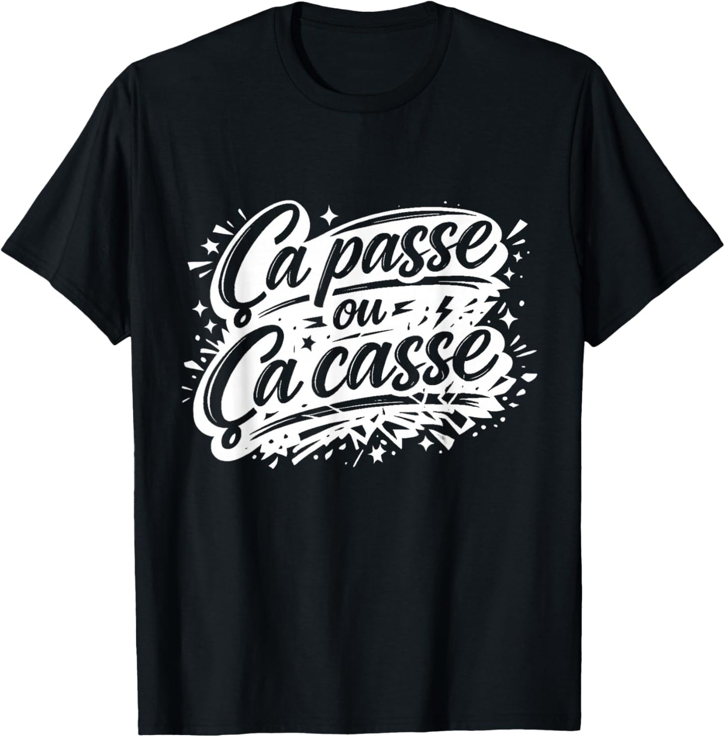 Cadeau Homme Humour Original Drole Ça Passe ou ça Casse T-Shirt - T-Shirt | Black