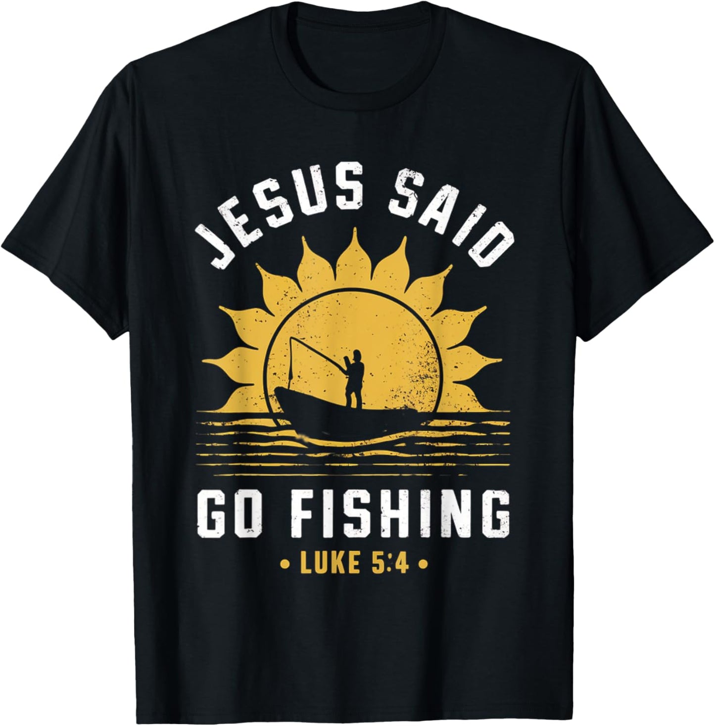 Jesus Christ Said Go Fishing Christian Fisherman Faith T-Shirt - T-Shirt | Black