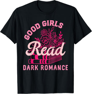 Good Girls Read Dark Romance Shirt Funny Spicy Book Merch T-Shirt - T-Shirt | Black