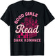 Good Girls Read Dark Romance Shirt Funny Spicy Book Merch T-Shirt - T-Shirt | Black