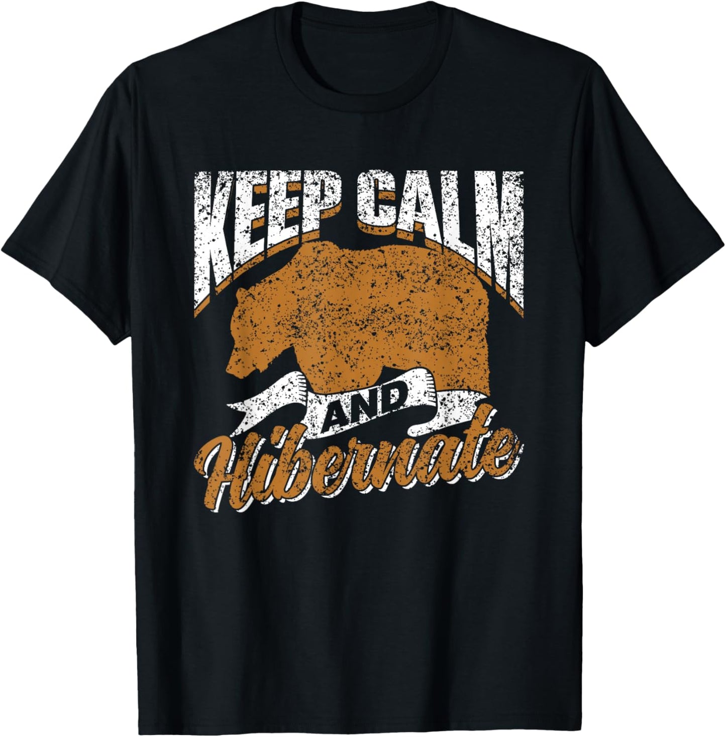 Keep Calm And Hibernate Hibernating Sleepy Hibernation T-Shirt - T-Shirt | Black
