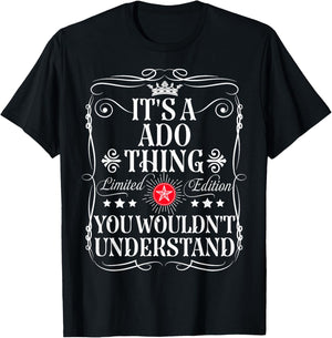 ADO Name Its A ADO Thing You Wouldn't Understand T-Shirt - T-Shirt | Black