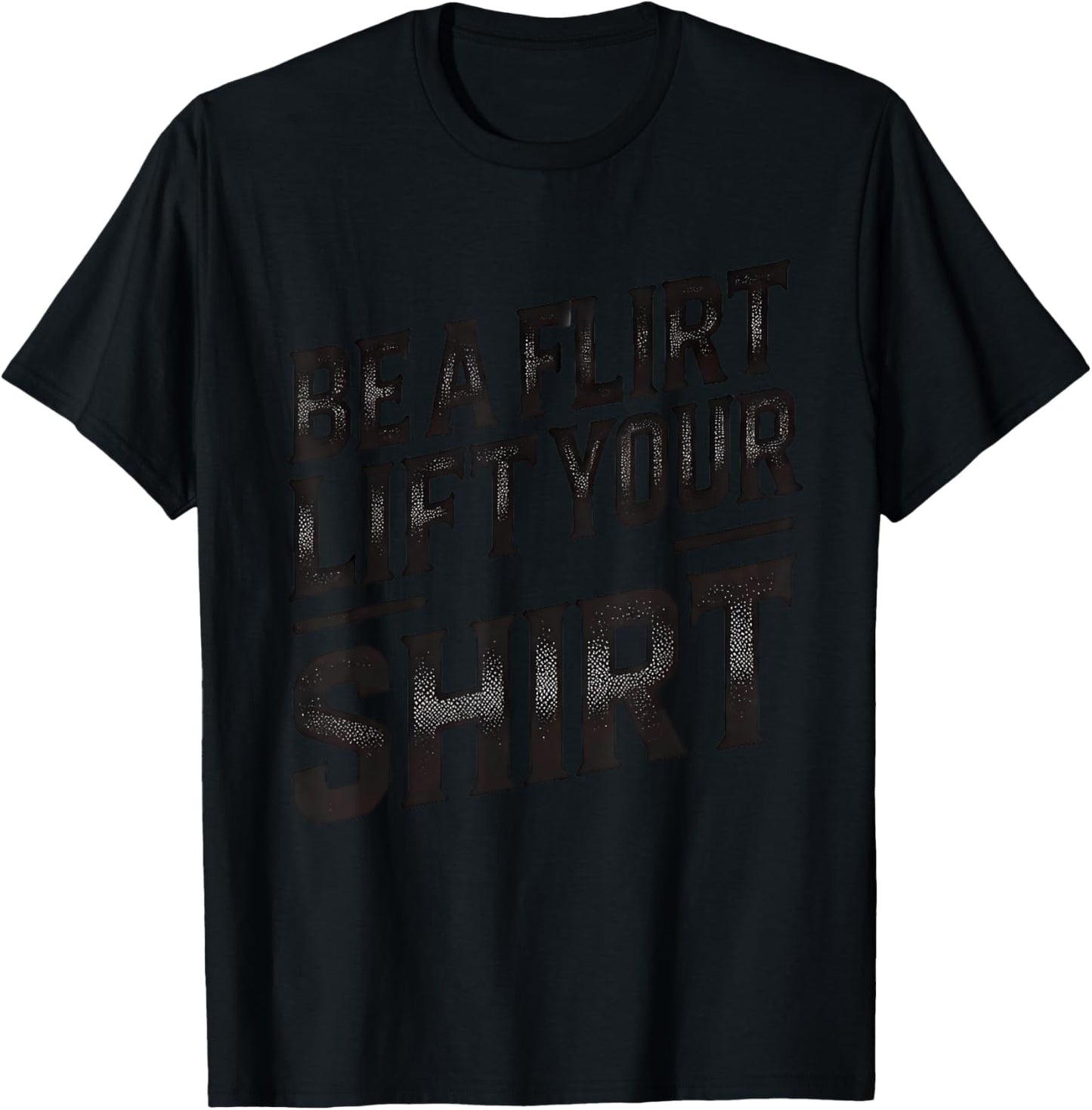 Be a Flirt Lift Your Shirt Swinger Lifestyle Naughty Humor T-Shirt - T-Shirt | Black