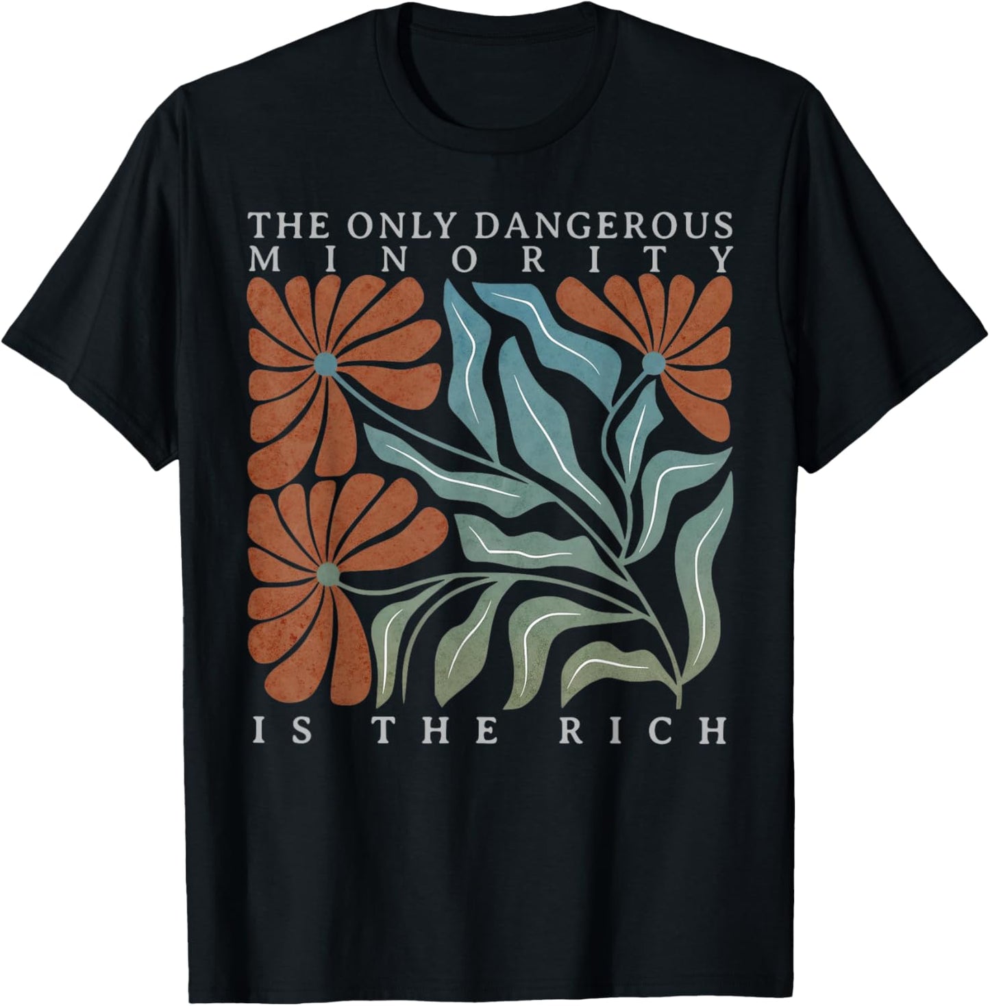 The Only Dangerous Minority is The Rich T-Shirt - T-Shirt | Black