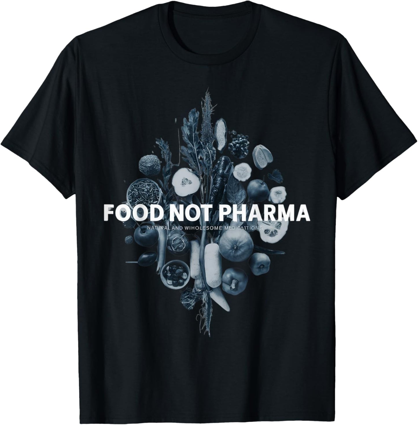Food Not Pharma Natural Organic Nutrition T-Shirt - T-Shirt | Black