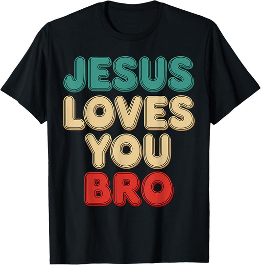 Jesus Loves You Bro Christian Faith Religious Humor T-Shirt - T-Shirt | Black