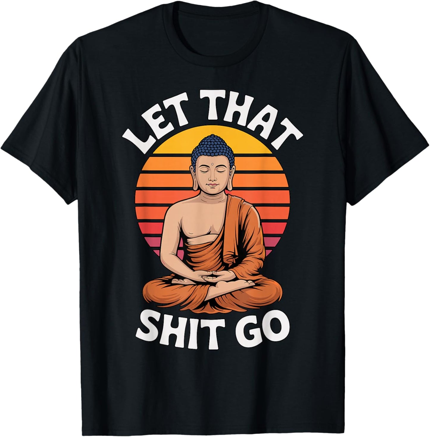 Let That Shit Go Buddha Yoga T-Shirt - T-Shirt | Black