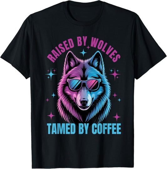 Raised by Wolves Tamed by Coffee Lover Wolf Saying Wolf T-Shirt - T-Shirt | Black