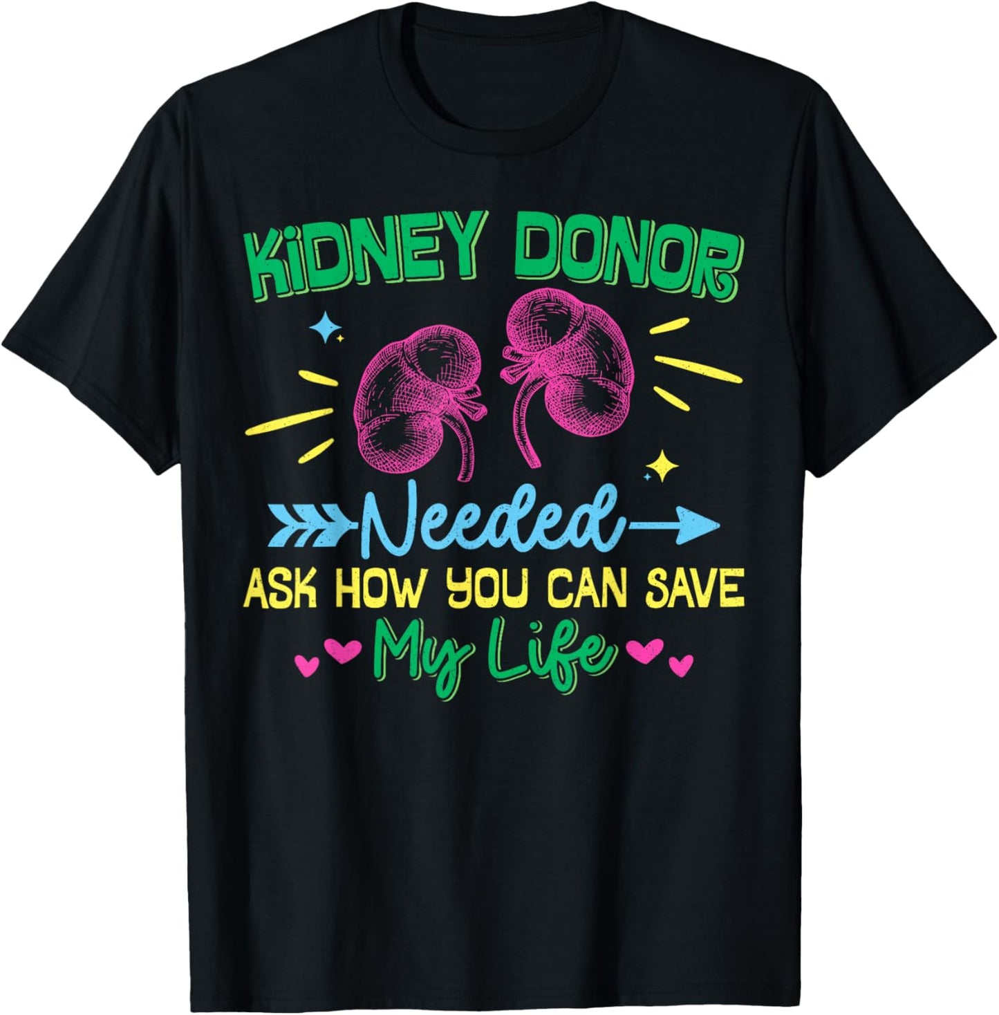 Kidney Donor Needed Kidney Disease Awareness Inspirational T-Shirt - T-Shirt | Black