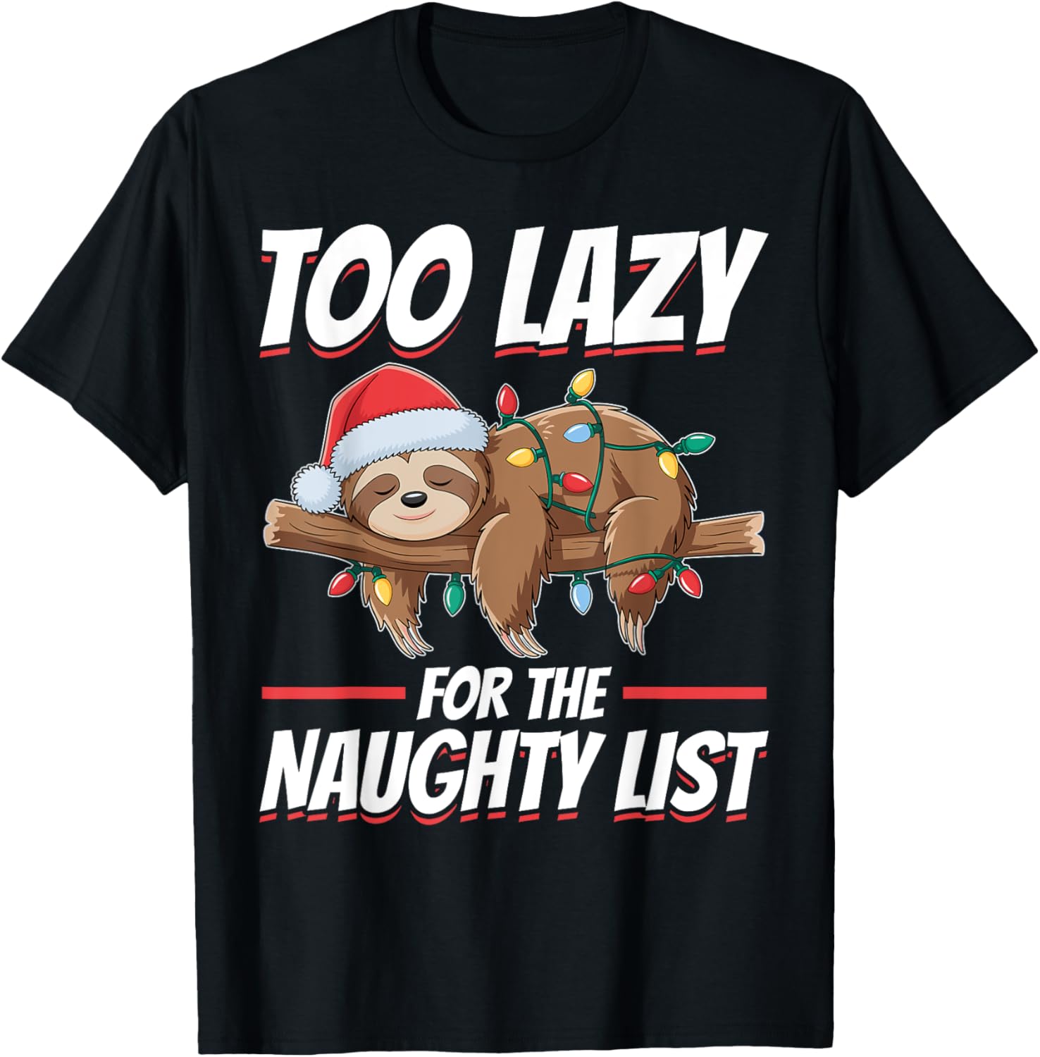 Sloth Christmas Animal Too Lazy for the Naughty List T-Shirt - T-Shirt | Black