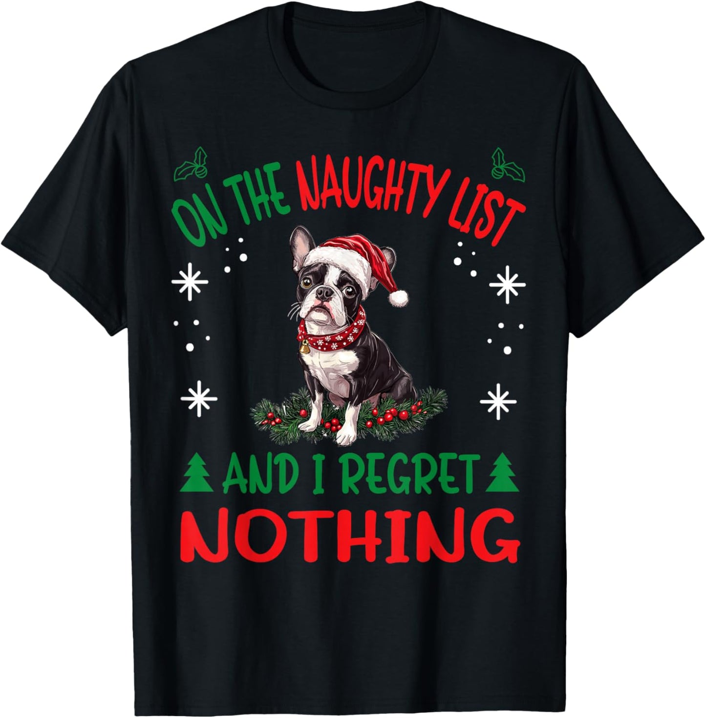 Cute Boston Terrier Dog Christmas On The Naughty List and I T-Shirt - T-Shirt | Black