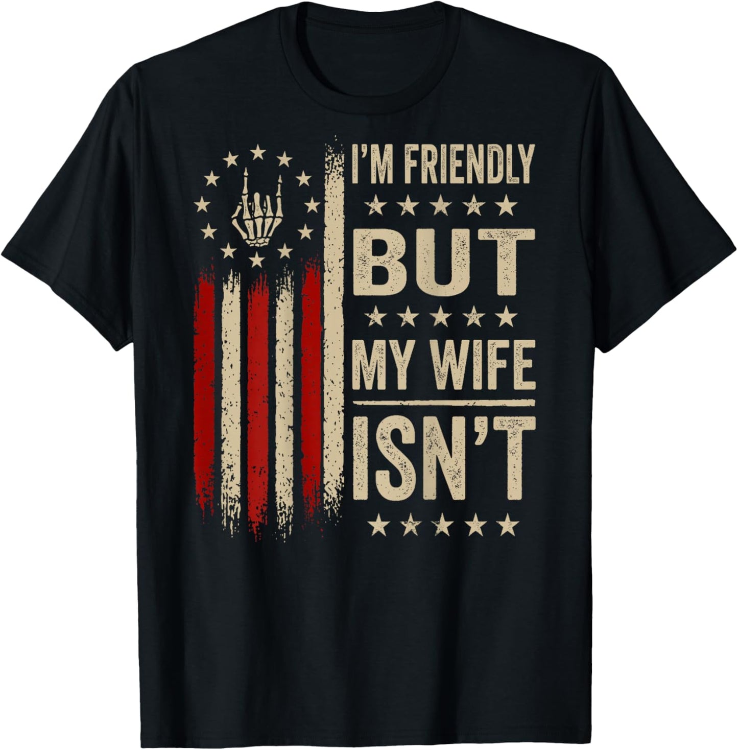 (On Back) I'm Friendly But My Wife Isn't Funny Wife Husband T-Shirt - T-Shirt | Black