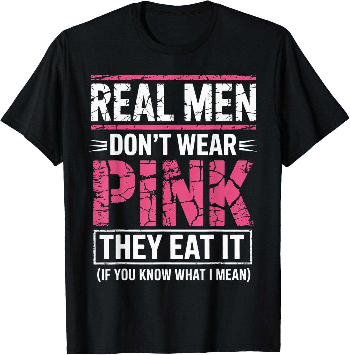 Men Don't Wear Pink They Eat It If You Know What I Mean T-Shirt - T-Shirt | Black
