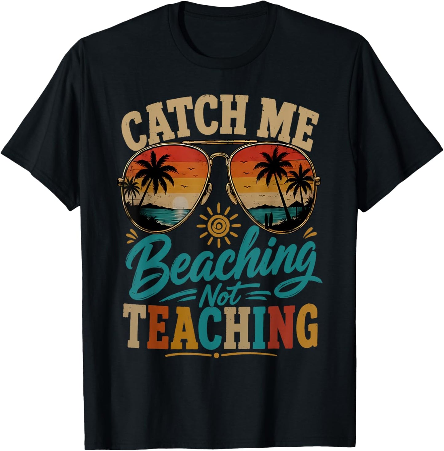 Catch Me Beaching Not Teaching Retro Beach Teacher Summer T-Shirt - T-Shirt | Black