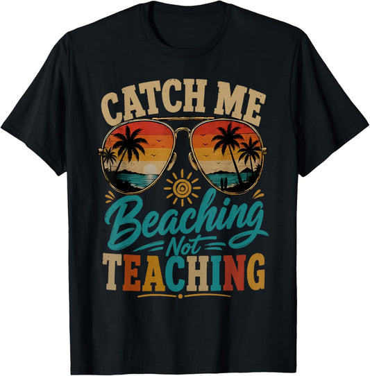 Catch Me Beaching Not Teaching Retro Beach Teacher Summer T-Shirt - T-Shirt | Black
