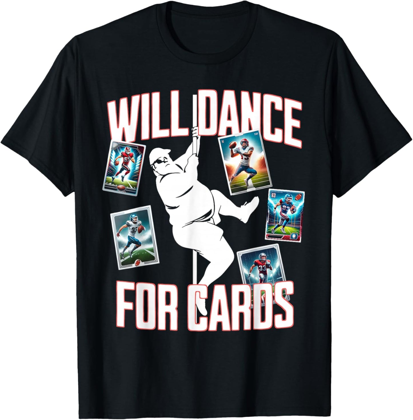 Rasocity MMXXIV Will Dance For Cards Funny Football Card Collector , Small, Black T-Shirt - T-Shirt | Black