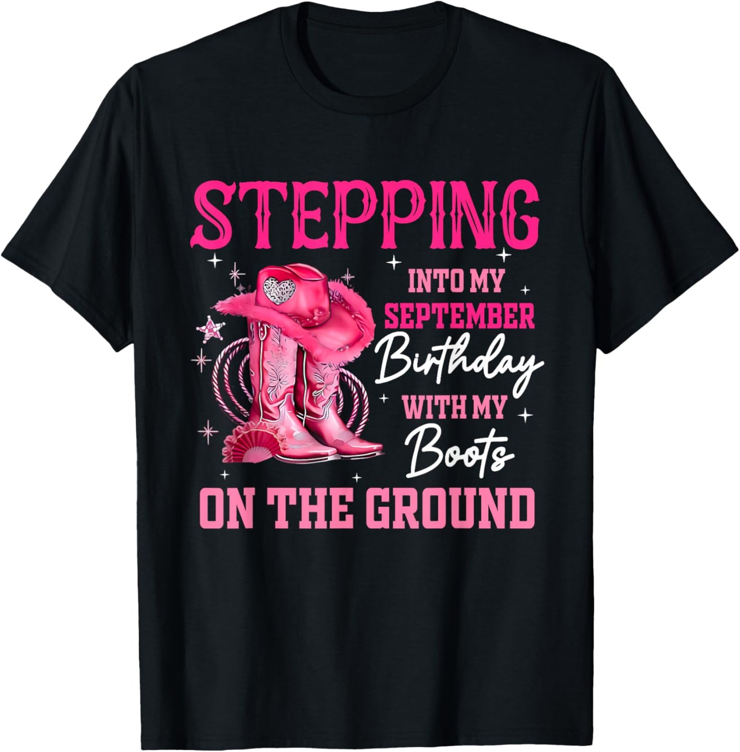 Stepping Into My September Birthday Cowgirl Boots On Ground T-Shirt - T-Shirt | Black