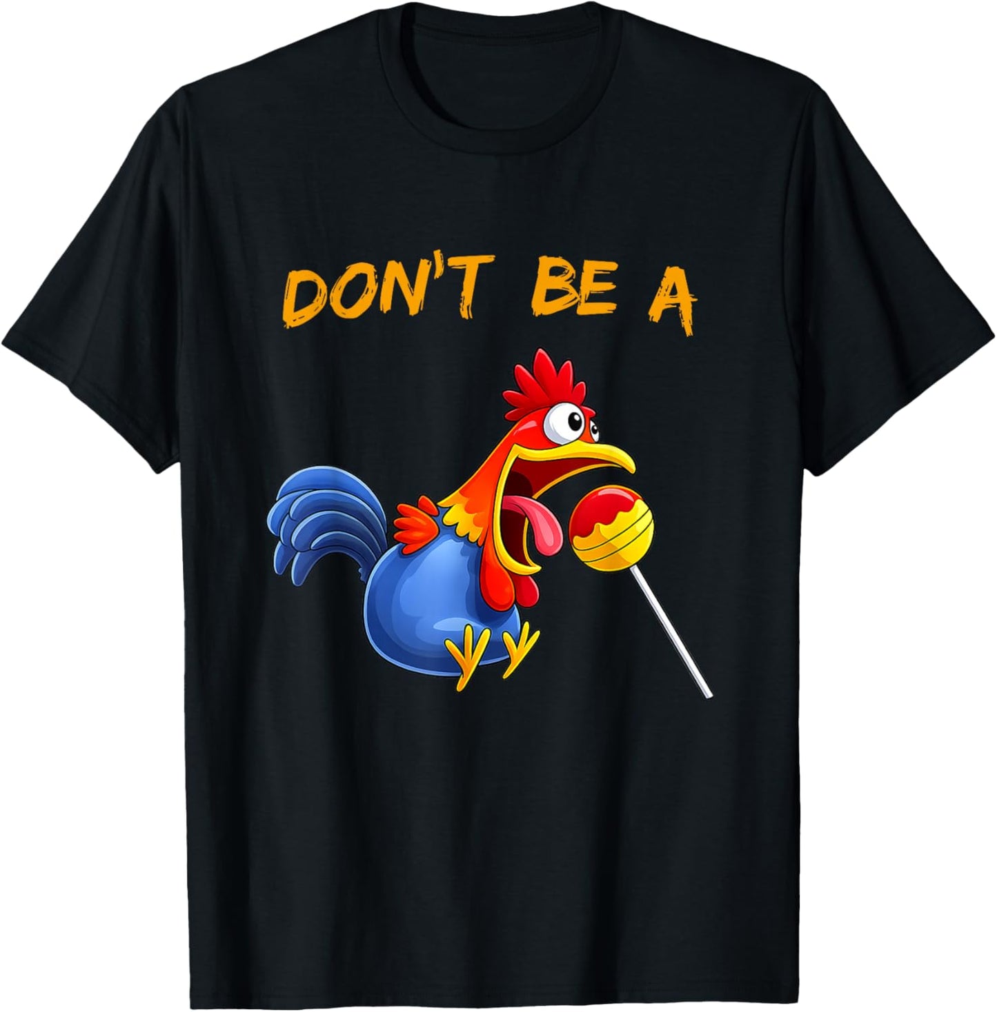 Don't Be A Cock or Sucker - Silly Rooster & Lollipop Funny T-Shirt - T-Shirt | Black