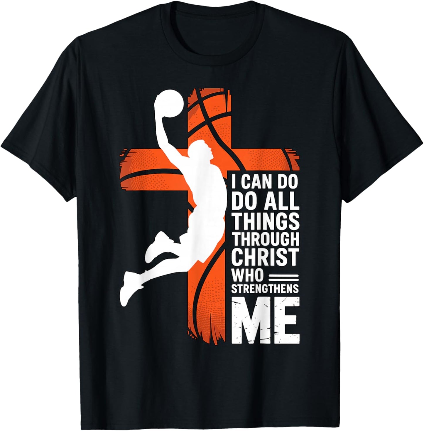 Basketball I Can Do All Things Through Christ T-Shirt - T-Shirt | Black